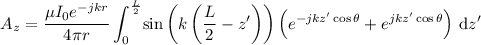 \begin{eqnarray*}
A_z = \frac{\mu I_0 e^{-jkr}}{4\pi r} \int_0^{\frac{L}{2}} \! \sin \left( k \left( \frac{L}{2} - z' \right) \right) \left ( e^{-jkz' \cos \theta} + e^{jkz' \cos \theta} \right ) \, \mathrm{d}z'
\end{eqnarray*}